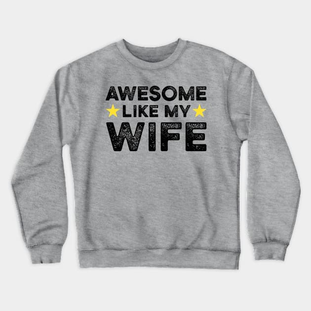 Awesome Like My Wife | Father's Day Gift Shirt Crewneck Sweatshirt by Adamita